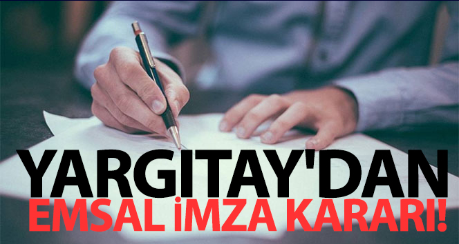 Yargıtay’dan emsal imza kararı; senette isim olmasa da imza geçerli olacak