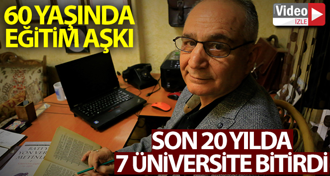 60 yaşında eğitim aşkı, son 20 yılda 7 üniversite bitirdi
