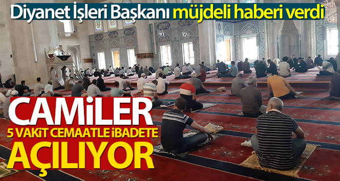 Diyanet İşleri Başkanı Erbaş: ‘Camileri sabah, akşam ve yatsı vakitlerinde de cemaatle namaza açıyoruz’