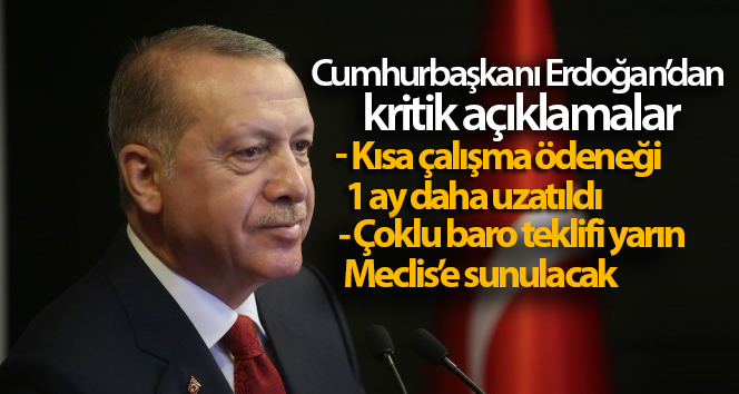 Cumhurbaşkanı Erdoğan: Kısa çalışma ve işsizlik ödeneğini 1 ay daha uzatıyoruz