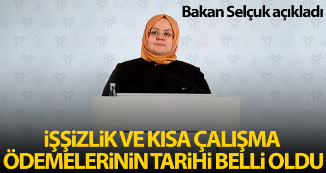 Bakan Selçuk: ‘İşsizlik ve Kısa Çalışma Ödemeleri ne zaman Başlıyor”