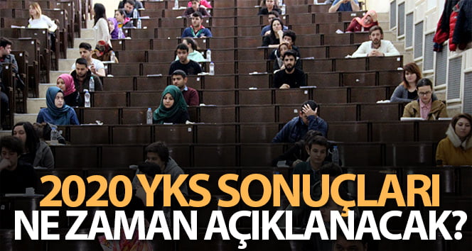 YKS sonuçları açıklandı mı! 2020 YKS sonuçları ne zaman açıklanacak?
