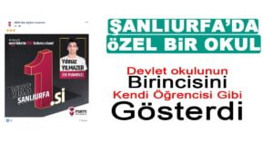 ÖZEL BİR OKUL ŞANLIURFA’DAN ÇIKAN TÜRKİYE BİRİNCİSİNE BİZİM ÖĞRENCİMİZ DEDİ