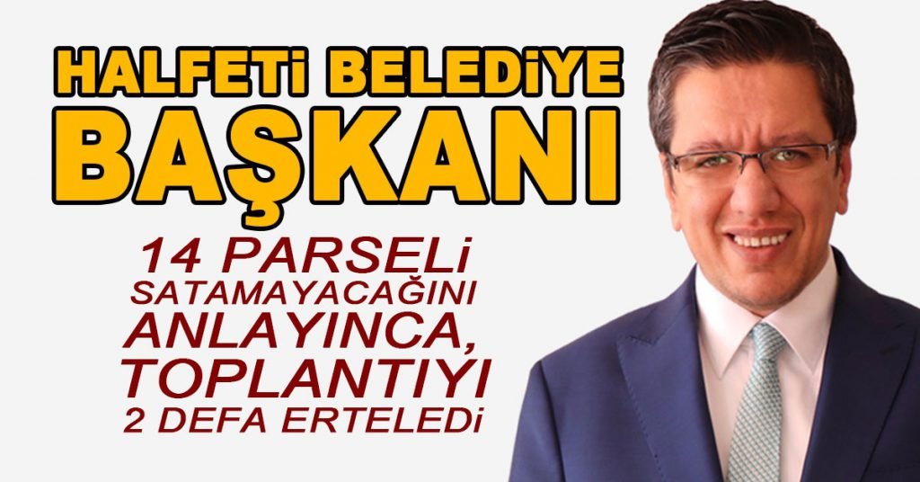 Halfeti Belediye Başkanı 14 Parseli Satamayacağını Anlayınca Toplantıyı 2 Defa Erteledi