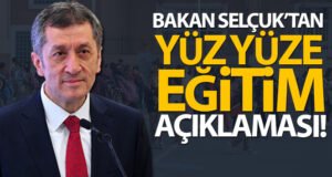Bakan Selçuk’tan yüz yüze eğitim açıklaması