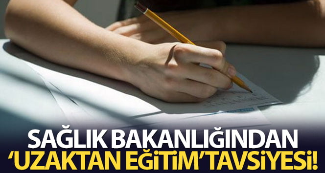 Sağlık Bakanlığından YÖK’e güz döneminde uzaktan eğitim tavsiyesi