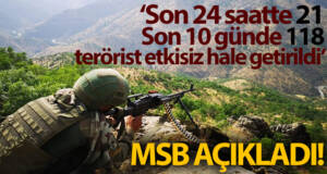 MSB: ‘Son 24 saatte 21, son 10 günde 118 PKK/YPG’li terörist etkisiz hale getirildi’