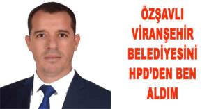 ÖZŞAVLI VİRANŞEHİR BELEDİYESİNİ HDP DEN BEN ALDIM