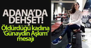 Adana’da kadın cinayeti