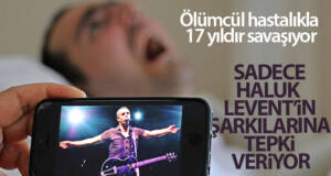 Ölümcül hastalıkla 17 yıldır savaşıyor, sadece Haluk Levent’in şarkılarına tepki veriyor