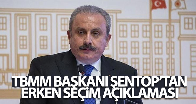 TBMM Başkanı Şentop: ‘Türkiye’de bundan sonra seçim zamanında yapılır’