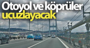 Otoyol ve köprülere ‘dinamik tarife’ geliyor