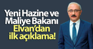 Yeni Hazine ve Maliye Bakanı Elvan’dan ilk açıklama