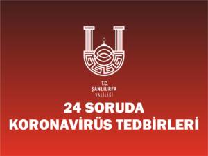 Şanlıurfa Valiliği Yeni Koronavirüs Tedbirleri Hakkında Merak Edilen Sorulara Cevap verdi