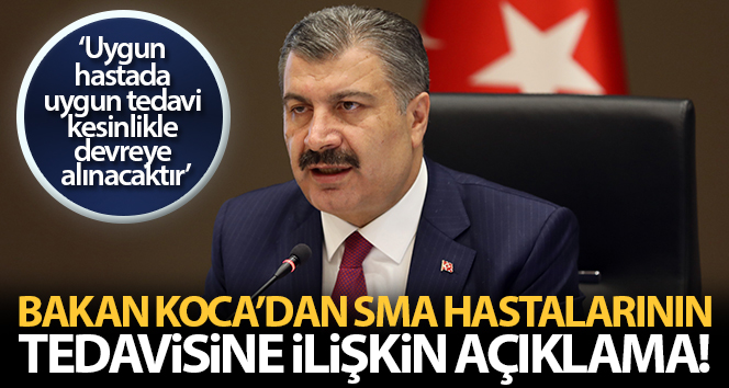 Bakan Koca SMA hastalarının tedavisine ilişkin açıklama