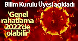 Bilim Kurulu Üyesi Kara: ‘Genel rahatlama 2022’de olabilir’