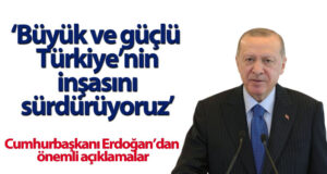 Cumhurbaşkanı Erdoğan’dan önemli açıklamalar