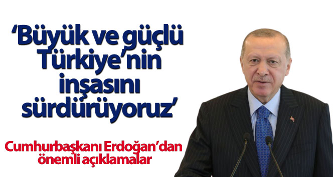 Cumhurbaşkanı Erdoğan’dan önemli açıklamalar