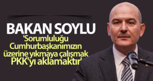 Bakan Soylu: ‘Sorumluluğu Cumhurbaşkanımızın üzerine yıkmaya çalışmak PKK’yı aklamaktır’