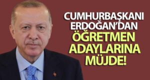 Cumhurbaşkanı Erdoğan’dan öğretmen adaylarına müjde