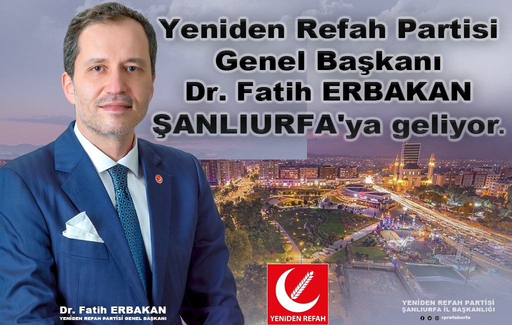 Dr. Fatih Erbakan Şanlıurfa’ya geliyor