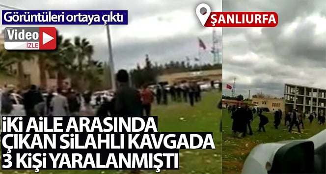 Harran’daki silahlı kavga kamerada