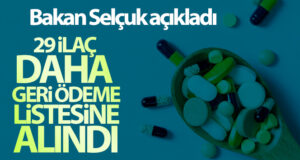 Bakan Selçuk açıkladı! 29 ilaç daha geri ödeme listesine alındı