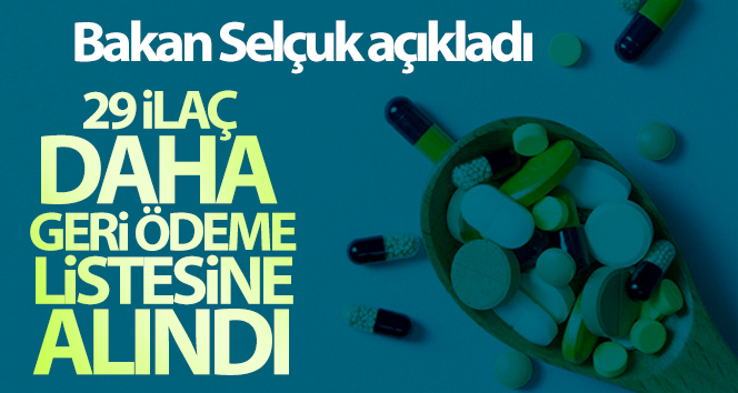 Bakan Selçuk açıkladı! 29 ilaç daha geri ödeme listesine alındı