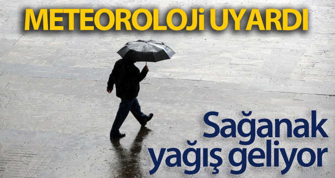Meteorolojiden sağanak yağış uyarısı