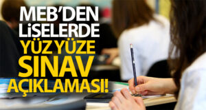MEB’den liselerde yüz yüze sınav açıklaması!