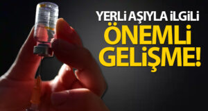 Yerli aşıyla ilgili önemli gelişme!