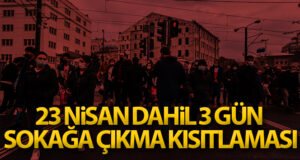 İçişleri Bakanlığından 23 Nisan Sokağa Çıkma Kısıtlaması genelgesi