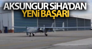 Aksungur SİHA’dan yeni başarı