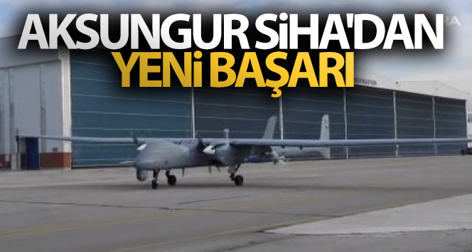 Aksungur SİHA’dan yeni başarı