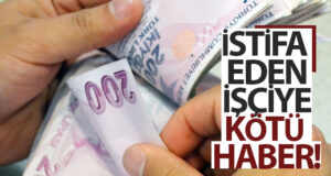 İstifa eden işçiye kötü haber