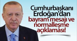 Cumhurbaşkanı Erdoğan’dan bayram mesajı ve normalleşme açıklaması!