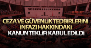 Ceza ve Güvenlik Tedbirlerini İnfazı hakkında Kanun Teklifi kabul edildi