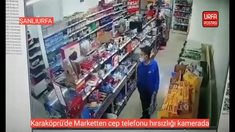Karaköprü’de Marketten cep telefonu hırsızlığı kamerada
