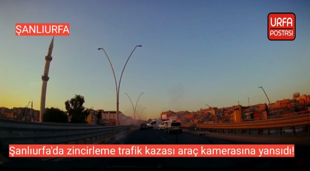 Şanlıurfa’da zincirleme trafik kazası araç kamerasına yansıdı!