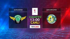 Akhisarspor – Şanlıurfaspor maçı naklen yayınlanacak
