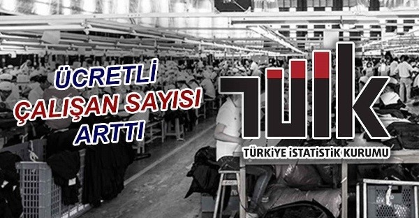 TÜİK açıkladı: Mayıs ayına ilişkin ücretli çalışan sayısı arttı