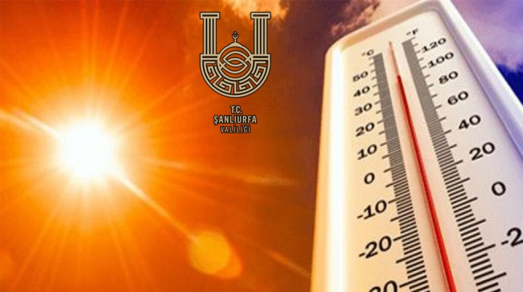 Şanlıurfa Valiliği sıcak hava dalgasına karşı uyardı