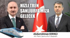 İl Başkanı Kırıkçı’dan Hızlı Tren konusunda açıklama