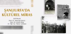 Tarihi mahalleleri yazdılar… “Şanlıurfa’da Kültürel Miras” kitabı çıktı