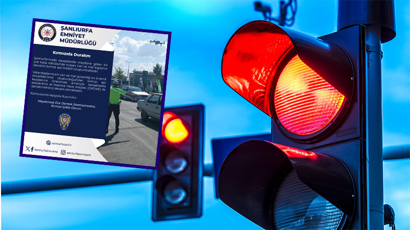 Şanlıurfa’da Emniyet kırmızı ışık için sürücüleri uyardı